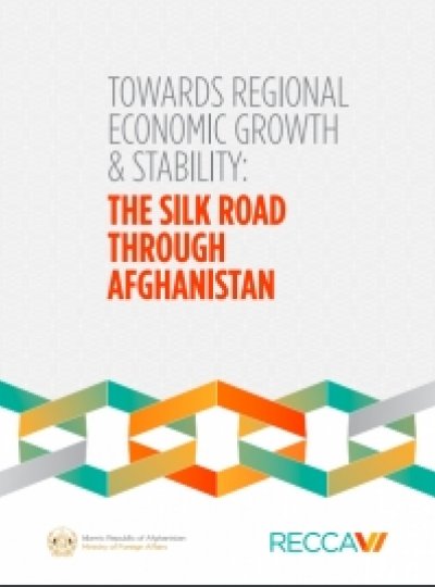 TOWARDS REGIONAL ECONOMIC GROWTH & STABILITY: THE SILK ROAD THROUGH AFGHANISTAN